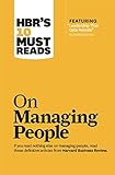 HBRs 10 Must Reads on Managing People