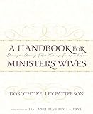 A Handbook for Minister's Wives: Sharing the Blessing of Your Marriage, Family, and Home by Dorothy Kelley Patterson, Beverly LaHaye