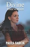 DIVINE INTERVENTION - THE FINE LINE BETWEEN LIFE AND DEATH by Paola Garcia, Jocelyn Gonzalez