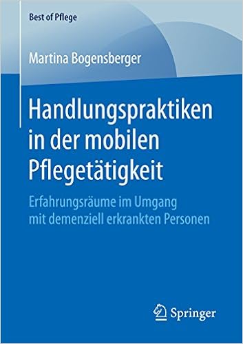 Handlungspraktiken In Der Mobilen Pflegetätigkeit - 