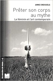 Couverture du livre de Prêter son corps au mythe : Le féminin et l'art contemporain