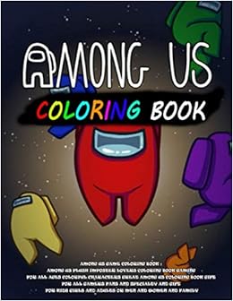 Amazon Com Among Us Game Coloring Book Among Us Plush Imposter Lovers Coloring Book Gaming For All Ages Colorful Characters Great Among Us Coloring Book Gift Girls And Adults Or Men