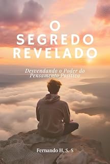Livro O Segredo Revelado: Desvendando o Poder do Pensamento Positivo