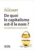 De quoi le capitalisme est-il le nom ?: Métamorphoses du capitalisme (French Edition) by 