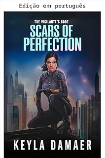 Livro Cicatrizes da perfeição (O código do vigilante Livro 1)