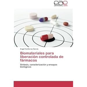 Biomateriales para liberación controlada de fármacos: Síntesis, caracterización y ensayos biológicos (Spanish Edition)