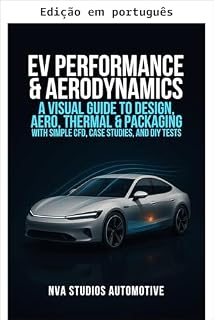Livro Desempenho e aerodinâmica de VE: um guia visual de design, aero, térmico e empacotamento com CFD simples, estudos de caso e testes faça você mesmo - um ... amant (Carros icônicos da história Livro 6)