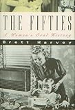 The Fifties : A Women's Oral History, Harvey, Brett, 0060162791