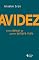 Livro Avidez: Como deixar de querer sempre mais