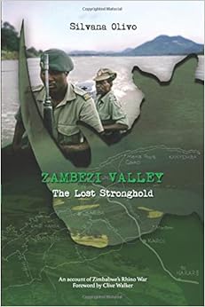 Zambezi Valley: The Lost Stronghold: An account of Zimbabwe's Rhino War, with foreword by Clive Walker (Black & white copy), by Silvana Olivo Zambezi Valley: The Lost Stronghold: An account of Zimbabwe's Rhino War, with foreword by Clive Walker (Black & white copy), by Silvana Olivo