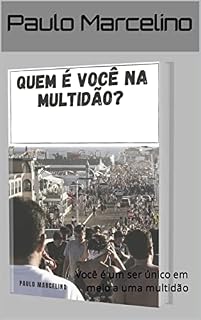 Livro Quem é você na multidão?: Você é um ser único em meio a uma multidão