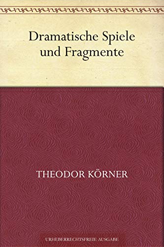 Dramatische Spiele und Fragmente (German Edition)