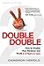 Double Double: How to Double Your Revenue and Profit in 3 Years or Less