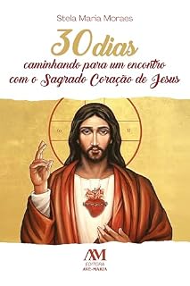 Livro 30 dias caminhando para um encontro com o Sagrado Coração de Jesus