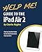 Help Me! Guide to the iPad Air 2: Step-by-Step User Guide for the Sixth Generation iPad and iOS 8
