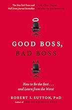 Good Boss, Bad Boss: How to Be the Best... and Learn from the Worst