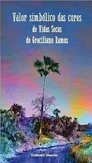 Livro Valor Simbólico Das Cores De Vidas Secas De Graciliano Ramos