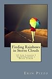 Finding Rainbows in Storm Clouds: 25 Life Lessons I Learned from a Brain Tumor by Erin Pizzo