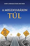 A MEGZAVARÁSON TÚL - Living Beyond Distraction Hungarian (Hungarian Edition) by 