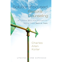 Solution-Focused Pastoral Counseling: An Effective Short-Term Approach for Getting People Back on Track book cover Solution-Focused Pastoral Counseling: An Effective Short-Term Approach for Getting People Back on Track book cover