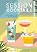 Session Cocktails: Low-Alcohol Drinks for Any Occasion by Drew Lazor, Editors of PUNCH