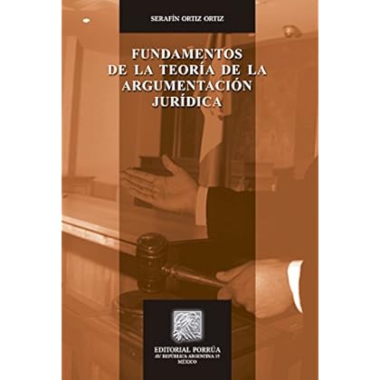 Fundamentos de la Teoría de la Argumentación Jurídica (Biblioteca Jurídica Porrúa) Fundamentos de la Teoría de la Argumentación Jurídica (Biblioteca Jurídica Porrúa)