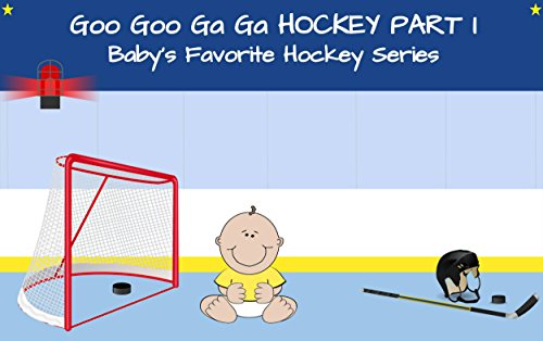 Goo Goo Ga Ga Hockey Part I: Baby's Favorite Hockey Series