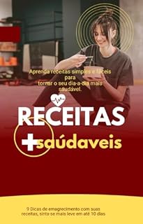 Livro Receitas Saudáveis: Aprenda receitas simples e fáceis para tornar o seu dia-a-dia mais saudável.