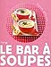 Le bar à soupes - instants gourmands by
