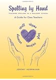 Spelling by Hand: Teaching Spelling in a Waldorf School, a Guide for Class Teachers