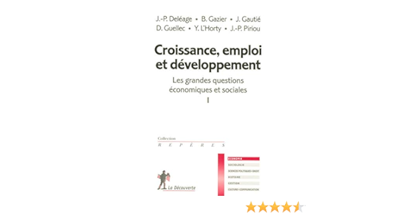 Croissance Emploi Et Developpement 01 Reperes French Edition Deleage Jean Paul Gazier Bernard Gautie Jerome Guellec Dominique L Horty Yannick Piriou Jean Paul Amazon Com Books