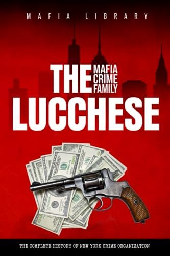 The Bonanno Mafia Crime Family: The Complete History of a New York