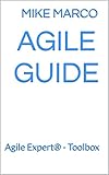 A Guide to the Agile Management Body of Knowledge (ABOK): (Scrum Master, Certified Scrum Professional, PMI-ACP® Exam Prep and Agile Expert Training Program)
