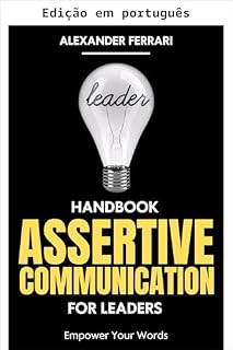 Livro Manual de comunicação assertiva para líderes (Comunicação de sucesso: estratégias assertivas para todos)