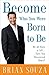 Become Who You Were Born to Be: We All Have a Gift. . . . Have You Discovered Yours? - Book by Brian Souza