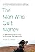 The Man Who Quit Money