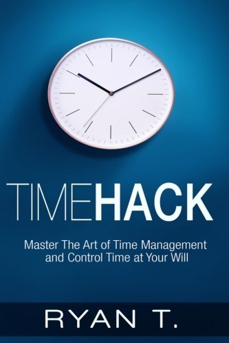 Download Timehack: Master the Art of Time Management and Control Time at Your Will