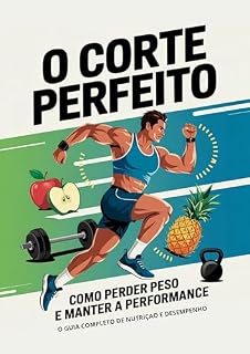 Livro O Corte Perfeito: Como Perder Peso e Manter a Performance