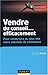 Vendre du conseil... efficacement : Pour construire au plus vite votre clientèle de consultant by