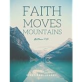Faith Moves Mountains Devotional Journal: 60 Days of Creative Christian Devotional Quiet Time Workbook Journal Notebook