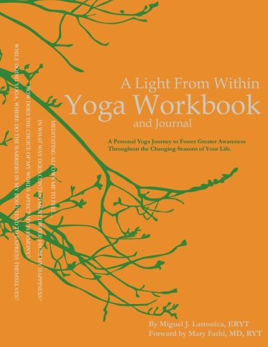 Download A Light From Within Yoga Workbook and Journal: A Personal Yoga Journey to Foster Greater Awareness Throughout the Changing Seasons of Your Life. Download A Light From Within Yoga Workbook and Journal: A Personal Yoga Journey to Foster Greater Awareness Throughout the Changing Seasons of Your Life.