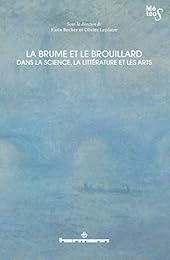 La  brume et le brouillard dans la science, la littérature et les arts