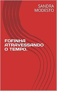 Livro FOFINHA ATRAVESSANDO O TEMPO.