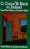O Come Ye Back to Ireland: Our First Year in County Clare by Niall Williams, Christine Breen