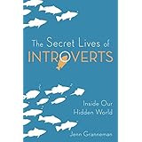 The Secret Lives of Introverts: Inside Our Hidden World