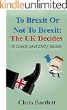 To Brexit or Not to Brexit: The Quick and Dirty Guide to the UK's Brexit Vote