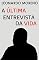 Livro A última Entrevista da Vida