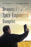 Becoming A Spirit-Empowered Evangelist by 