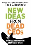 New Ideas from Dead CEOs: Lasting Lessons from the Corner Office