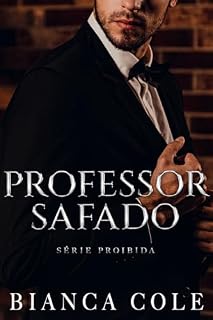 Livro Professor Safado: Um Romance Proibido Entre Professor e Aluna (Série Proibida)